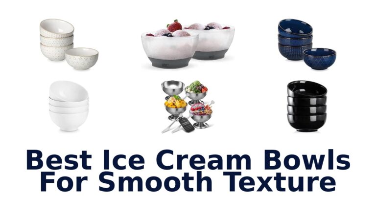 Best Ice Cream Bowls For Smooth Texture