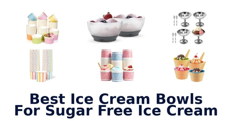Best Ice Cream Bowls For Sugar Free Ice Cream