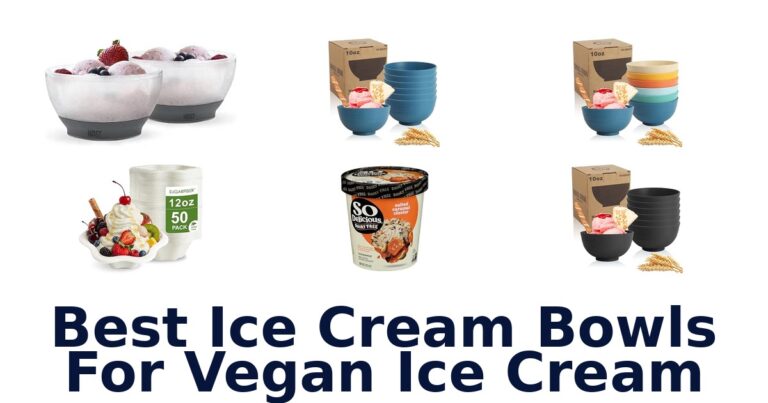 Best Ice Cream Bowls For Vegan Ice Cream