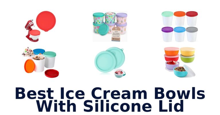 Best Ice Cream Bowls With Silicone Lid