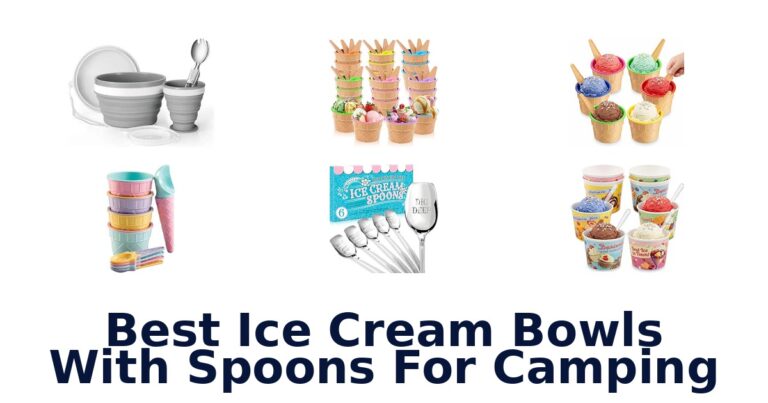 Best Ice Cream Bowls With Spoons For Camping Best Ice Cream Bowls With Spoons For Camping