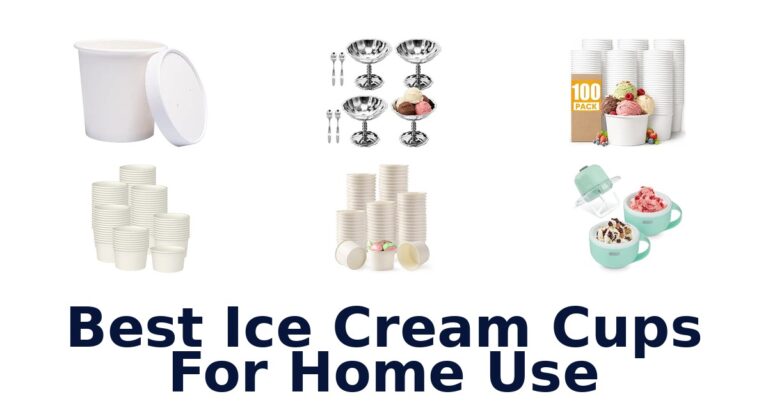 Best Ice Cream Cups For Home Use