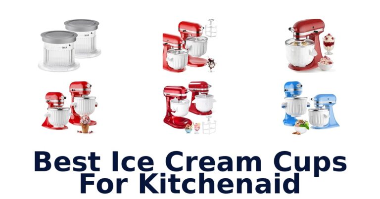 Best Ice Cream Cups For KitchenAid Best Ice Cream Cups For KitchenAid