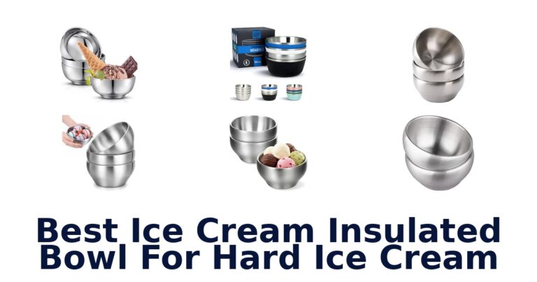 Best Ice Cream Insulated Bowl For Hard Ice Cream