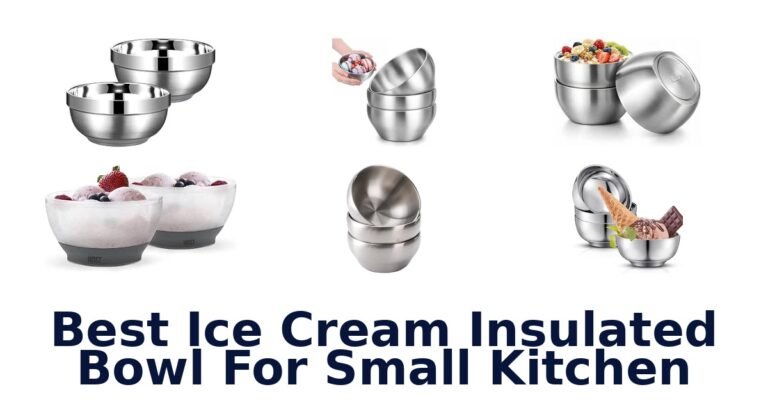 Best Ice Cream Insulated Bowl For Small Kitchen Best Ice Cream Insulated Bowl For Small Kitchen