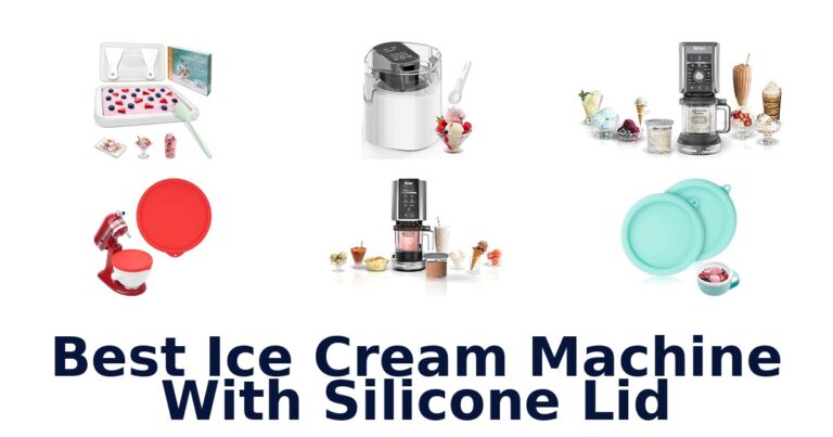 Best Ice Cream Machine With Silicone Lid