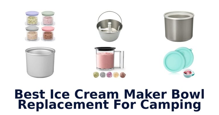 Best Ice Cream Maker Bowl Replacement For Camping