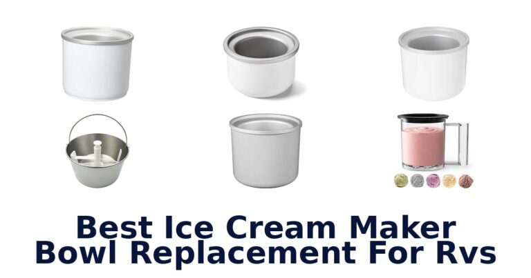 Best Ice Cream Maker Bowl Replacement For Rvs