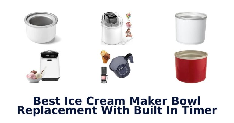 Best Ice Cream Maker Bowl Replacement With Built In Timer