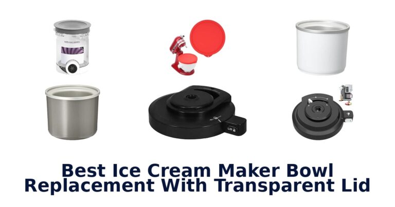 Best Ice Cream Maker Bowl Replacement With Transparent Lid