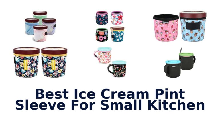 Best Ice Cream Pint Sleeve For Small Kitchen