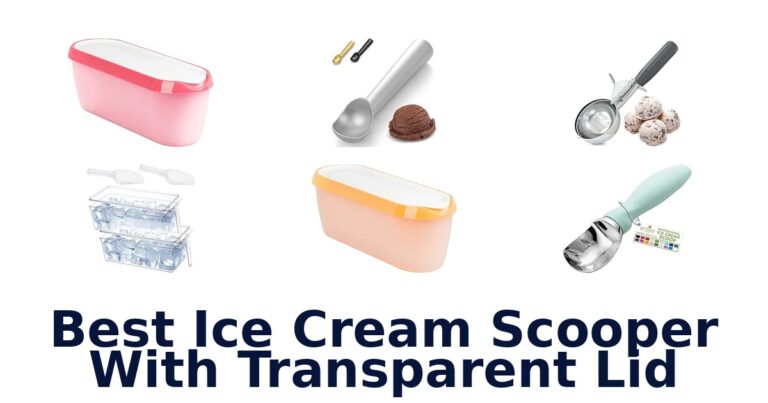 Best Ice Cream Scooper With Transparent Lid