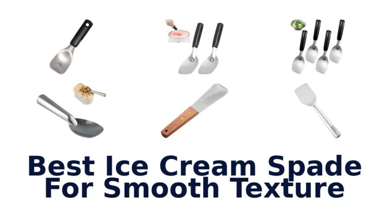 Best Ice Cream Spade For Smooth Texture