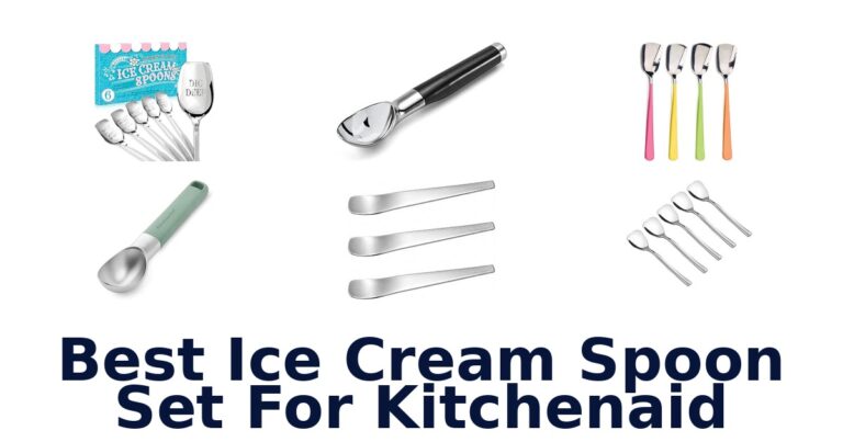 Best Ice Cream Spoon Set For KitchenAid Best Ice Cream Spoon Set For KitchenAid