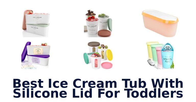 Best Ice Cream Tub With Silicone Lid For Toddlers