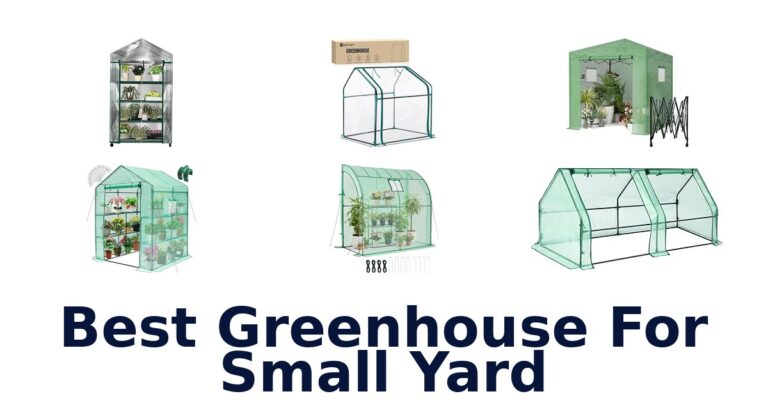 Best Greenhouse For Small Yard: Compact and Walk-In Picks Best Greenhouse For Small Yard