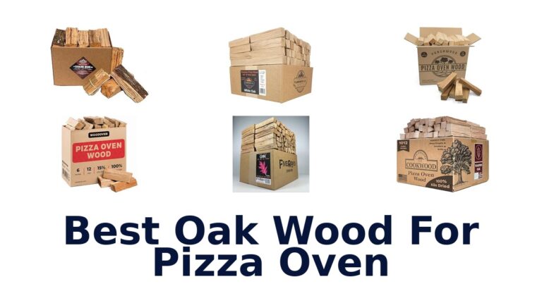 Best Oak Wood For Pizza Oven